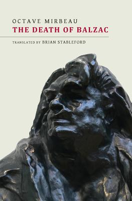 The Death of Balzac - Mirbeau, Octave, and Stableford, Brian (Translated by)