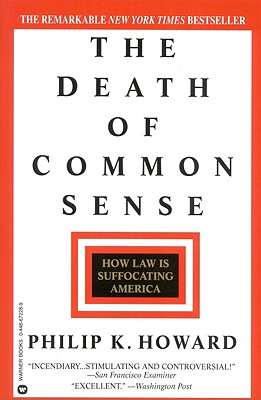 The Death of Common Sense: How Law is Suffocating America - Howard, Phillip K