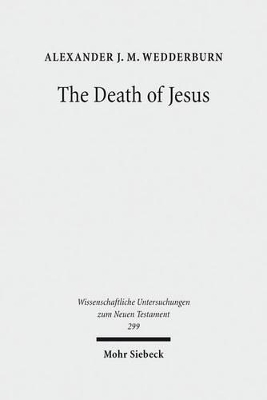 The Death of Jesus: Some Reflections on Jesus-Traditions and Paul - Wedderburn, Alexander J M