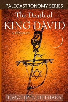 The Death of King David: A Dialogue - Stephany, Timothy J