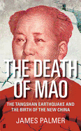 The Death of Mao: The Tangshan Earthquake and the Birth of the New China