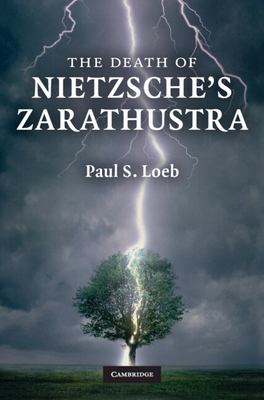 The Death of Nietzsche's Zarathustra - Loeb, Paul S