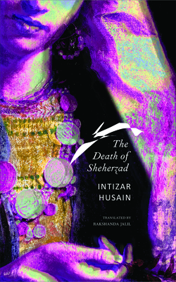 The Death of Sheherzad - Husain, Intizar, and Jalil, Rakshanda (Translated by)
