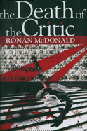 The Death of the Critic - McDonald, Ronan