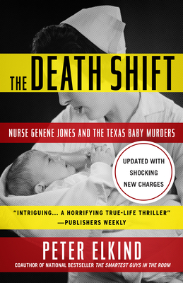 The Death Shift: Nurse Genene Jones and the Texas Baby Murders (Updated and Revised) - Elkind, Peter