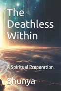 The Deathless Within: A Spiritual Preparation
