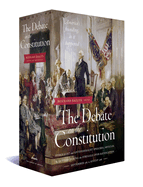 The Debate on the Constitution: Federalist and Anti-Federalist Speeches, Articles, and Letters During the Struggle Over Ratification 1787-1788: A Library of America Boxed Set