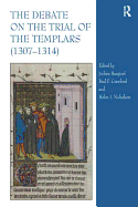 The Debate on the Trial of the Templars (1307-1314)