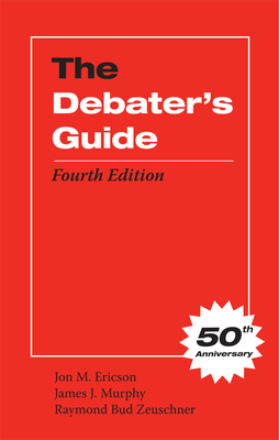 The Debater's Guide - Ericson, Jon M, and Murphy, James J, and Zeuschner, Raymond Bud