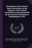 The Debates in the Several State Conventions on the Adoption of the Federal Constitution as Recommended by the General Convention at Philadelphia in 1787: 4