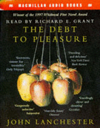 The Debt to Pleasure - Lanchester, John, and Grant, Richard E (Read by)