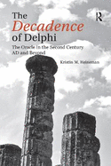 The Decadence of Delphi: The Oracle in the Second Century AD and Beyond
