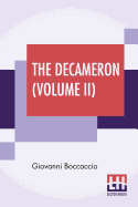 The Decameron (Volume II): Faithfully Translated By J. M. Rigg