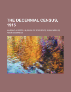 The Decennial Census, 1915 - Statistics, Massachusetts Bureau of