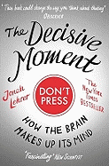 The Decisive Moment: How the Brain Makes Up Its Mind