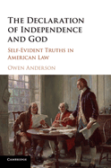The Declaration of Independence and God: Self-Evident Truths in American Law