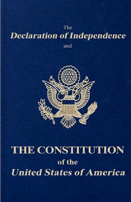 The Declaration of Independence and the Constitution of the United States of America - Fathers, Founding