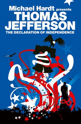 The Declaration of Independence - Jefferson, Thomas, and Kindervater, Garnet (Contributions by), and Hardt, Michael (Introduction by)