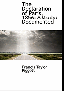 The Declaration of Paris, 1856: A Study: Documented