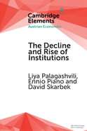 The Decline and Rise of Institutions: A Modern Survey of the Austrian Contribution to the Economic Analysis of Institutions