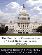 The Decline in Consumer Use of Food Nutrition Labels, 1995-2006