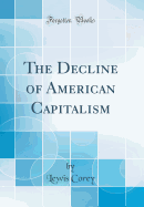 The Decline of American Capitalism (Classic Reprint)