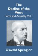 The Decline Of The West: Form And Actuality Vol.1
