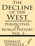 The Decline of the West (Volume 2): Perspectives of World-History