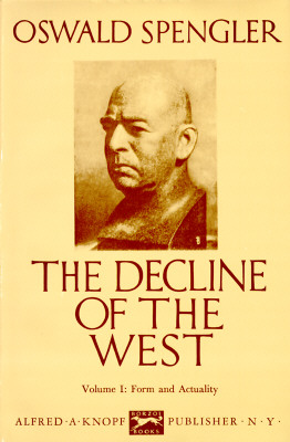 The Decline of the West - Spengler, Oswald, and Spengler, Cswald, and Atkinson, Charles Francis (Translated by)