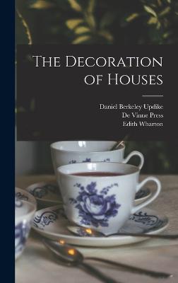 The Decoration of Houses - Wharton, Edith, and Press, De Vinne, and Codman, Ogden