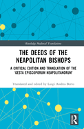 The Deeds of the Neapolitan Bishops: A Critical Edition and Translation of the 'Gesta Episcoporum Neapolitanorum'
