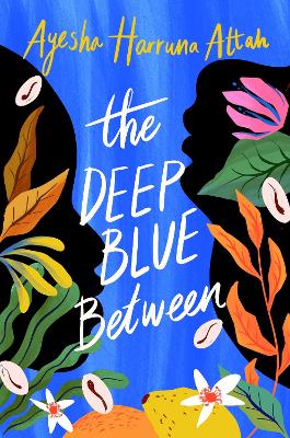 The Deep Blue Between - Attah, Ayesha Harruna
