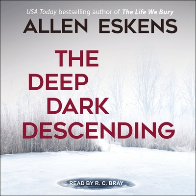 The Deep Dark Descending - Eskens, Allen, and Bray, R C (Read by)