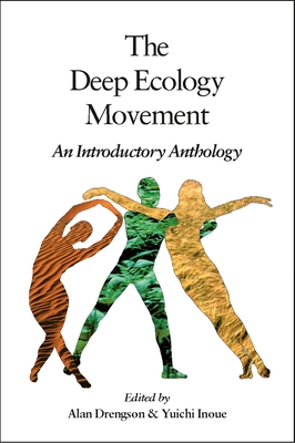 The Deep Ecology Movement: An Introductory Anthology - Drengson, Alan (Editor), and Inoue, Yuichi (Editor), and Naess, Arne (Contributions by)