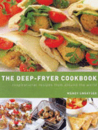 The Deep-fryer Cookbook: Inspirational Recipes from Around the World