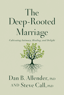 The Deep-Rooted Marriage: Cultivating Intimacy, Healing, and Delight