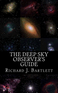 The Deep Sky Observer's Guide: Astronomical Observing Lists Detailing Over 1,300 Night Sky Objects for Binoculars and Small Telescopes