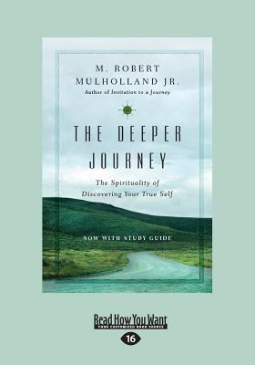 The Deeper Journey: The Spirituality of Discovering Your True Self - Mulholland, M. Robert