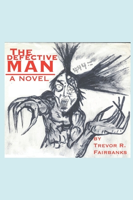 The Defective Man - Fairbanks, Trevor R