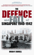 The Defence and Fall of Singapore 1940-1942