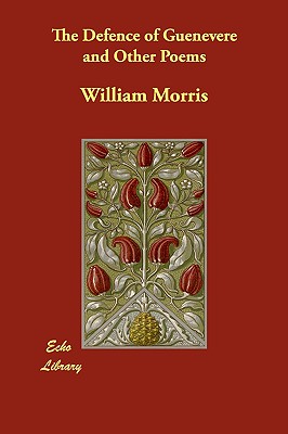 The Defence of Guenevere and Other Poems - Morris, William, MD