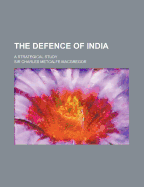 The Defence of India: A Strategical Study