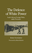 The Defence of White Power: South African Foreign Policy Under Pressure