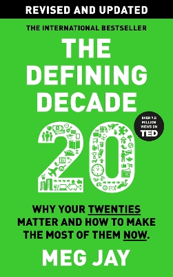 The Defining Decade: Why Your Twenties Matter and How to Make the Most of Them Now - Jay, Meg