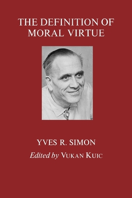The Definition of Moral Virtue - Simon, Yves R