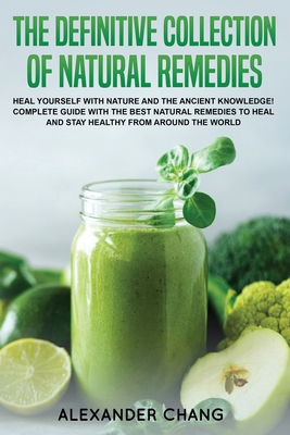 The Definitive Collection of Natural Remedies: heal yourself with ...