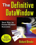 The Definitive Datawindow: Your Key to PowerBuilder Success