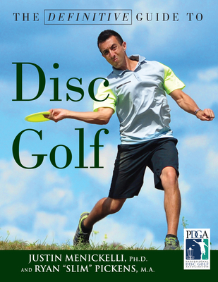 The Definitive Guide to Disc Golf - Menickelli, Justin, and Pickens, Ryan