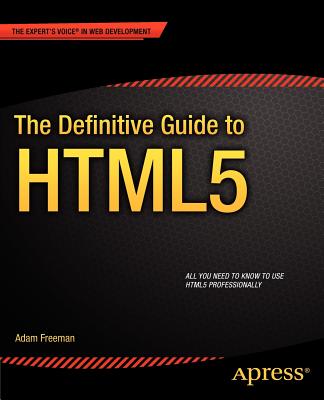 The Definitive Guide to HTML5 - Freeman, Adam