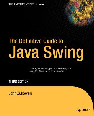 The Definitive Guide to Java Swing - Zukowski, John